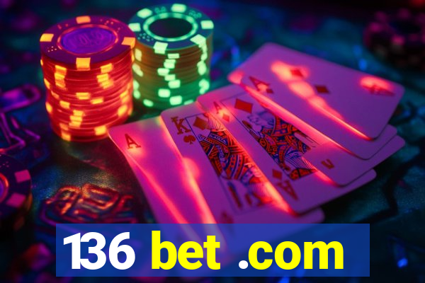 136 bet .com