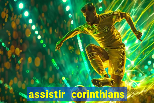 assistir corinthians futebol play hd