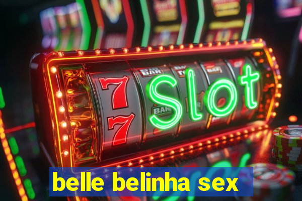 belle belinha sex