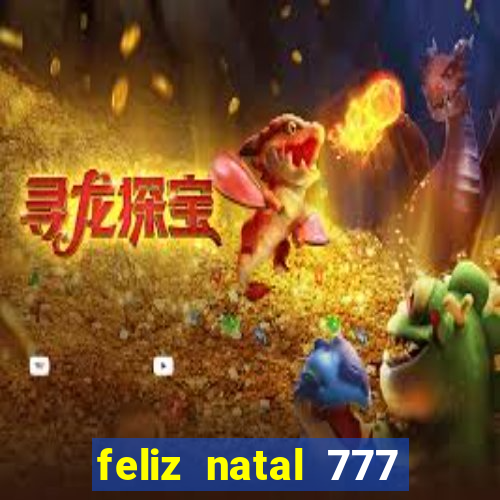 feliz natal 777 plataforma login