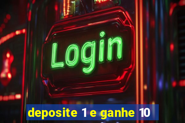 deposite 1 e ganhe 10