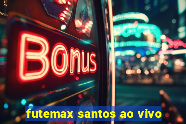 futemax santos ao vivo