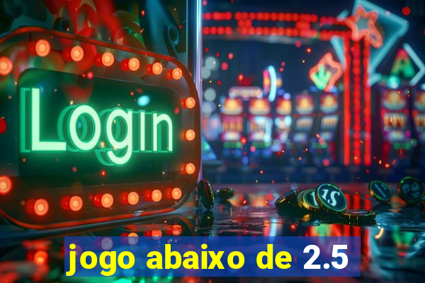 jogo abaixo de 2.5