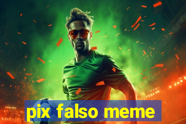 pix falso meme