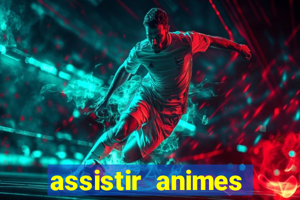 assistir animes online dublado