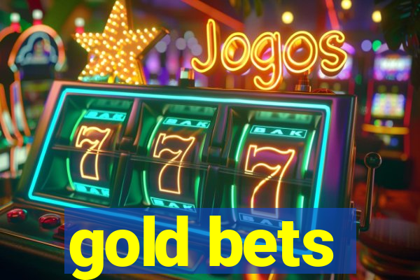 gold bets