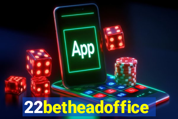 22betheadoffice