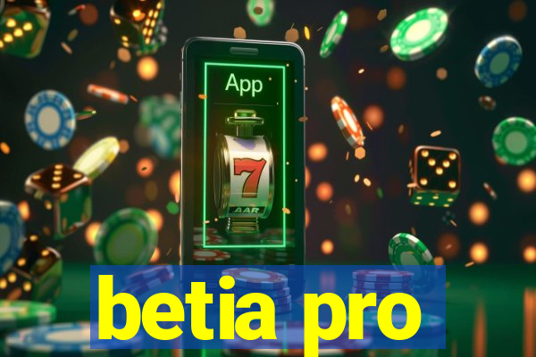 betia pro