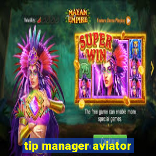 tip manager aviator