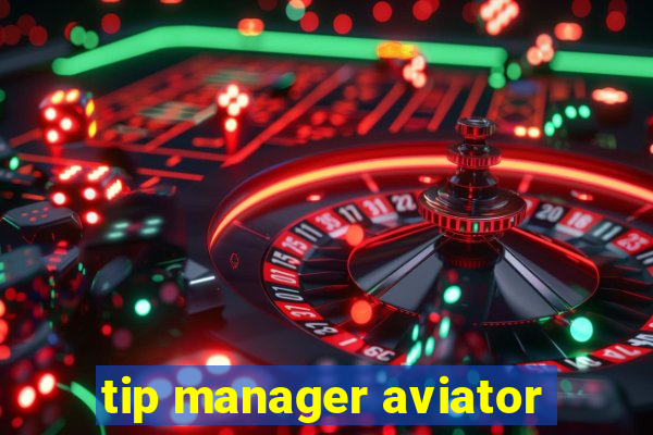 tip manager aviator