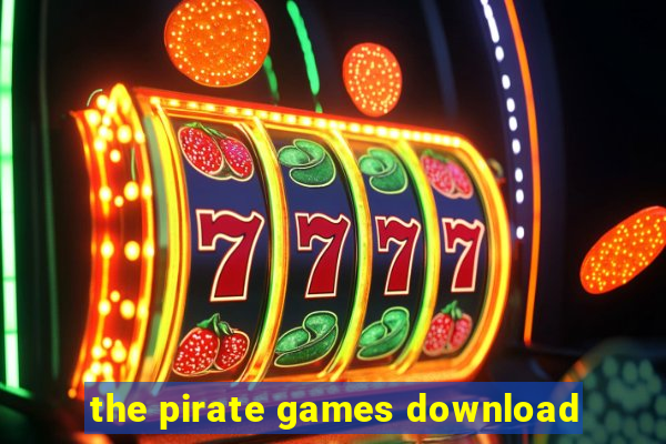 the pirate games download