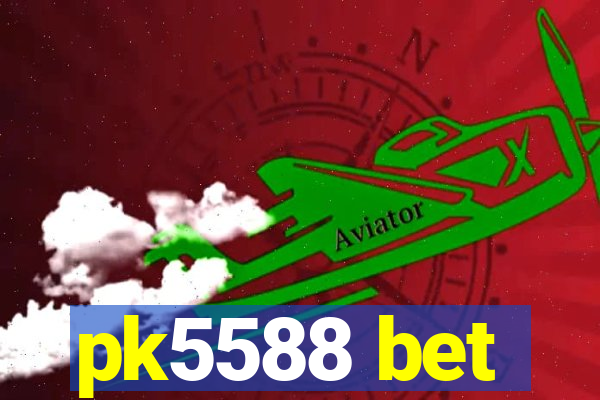 pk5588 bet