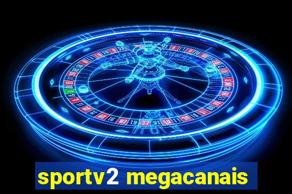 sportv2 megacanais