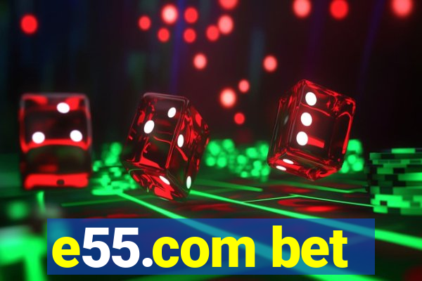 e55.com bet