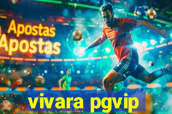 vivara pgvip