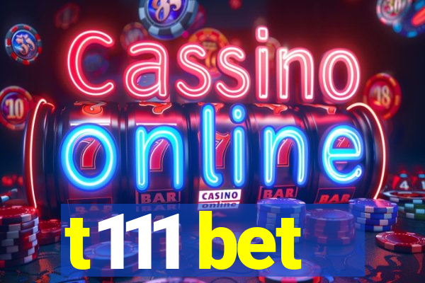 t111 bet