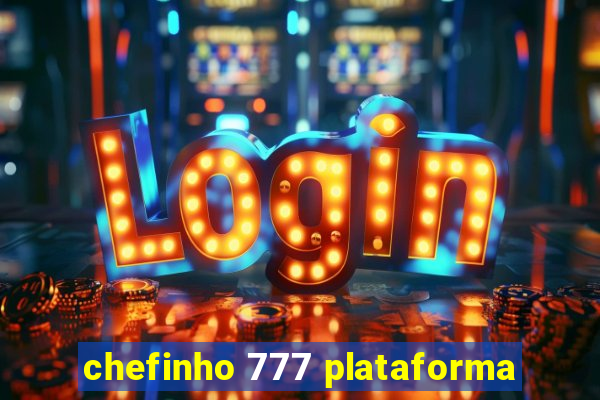 chefinho 777 plataforma