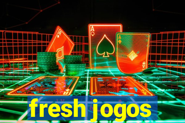 fresh jogos