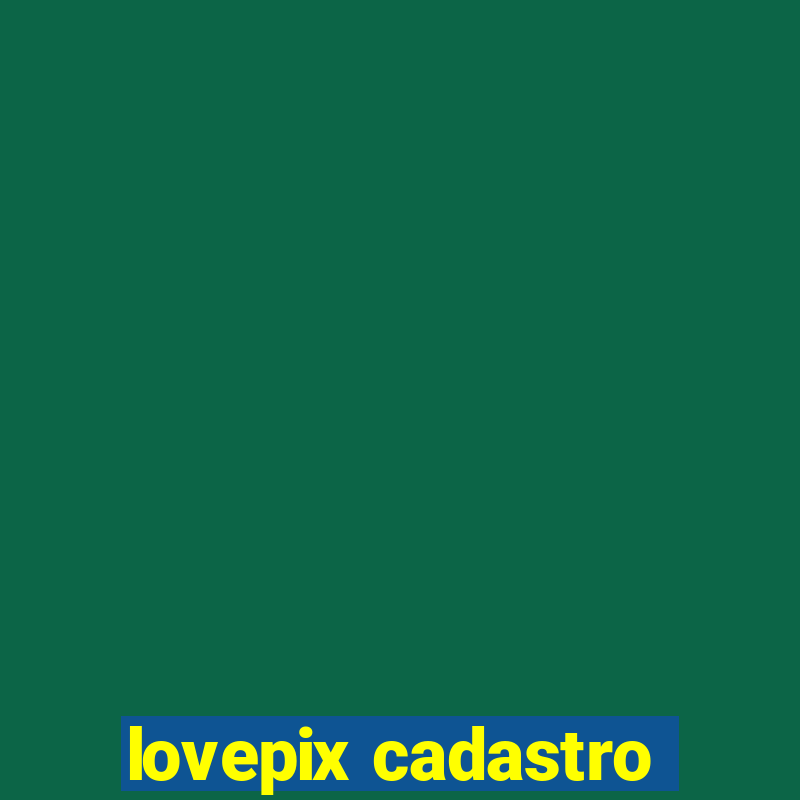 lovepix cadastro