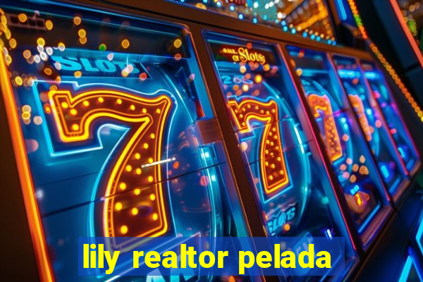 lily realtor pelada