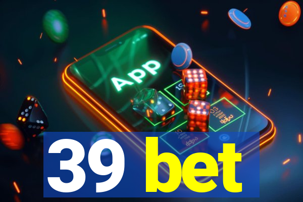 39 bet