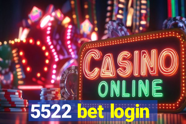 5522 bet login