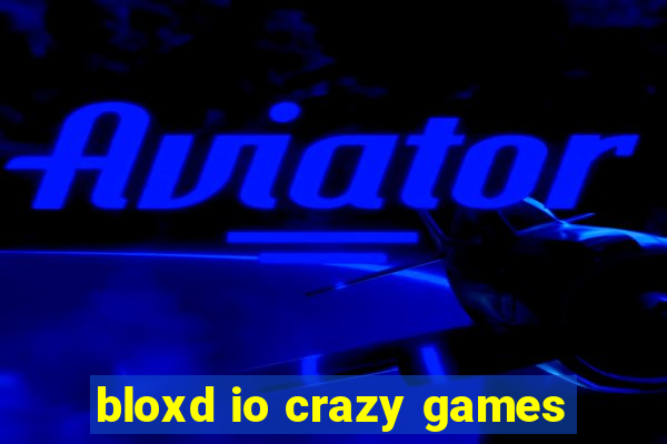 bloxd io crazy games