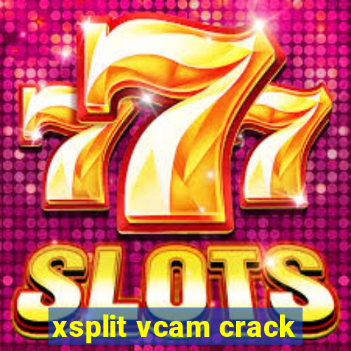 xsplit vcam crack