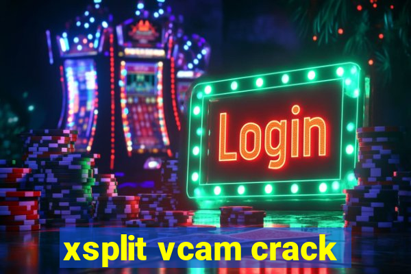 xsplit vcam crack