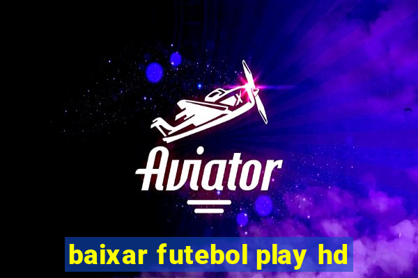 baixar futebol play hd