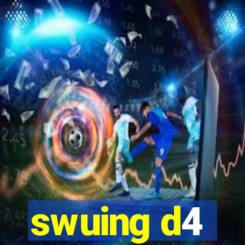 swuing d4