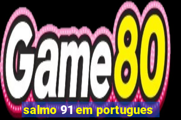 salmo 91 em portugues