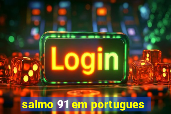 salmo 91 em portugues