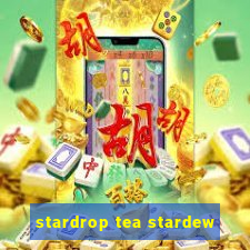 stardrop tea stardew