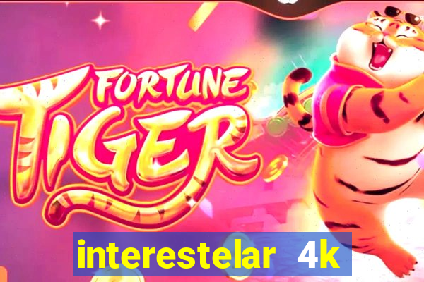 interestelar 4k dublado download