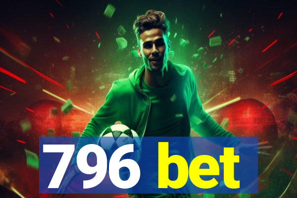 796 bet