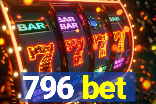 796 bet