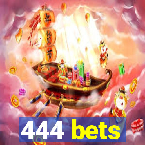 444 bets