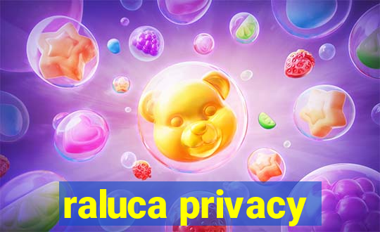 raluca privacy