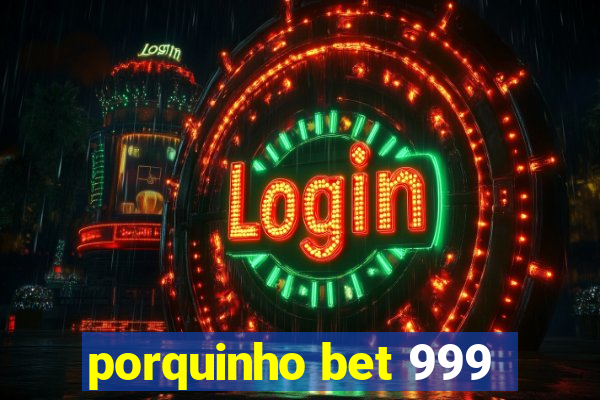 porquinho bet 999