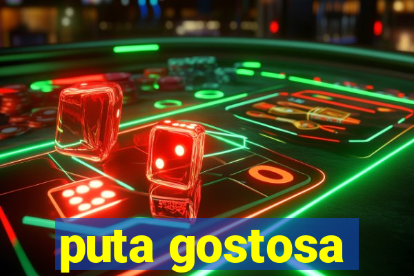 puta gostosa