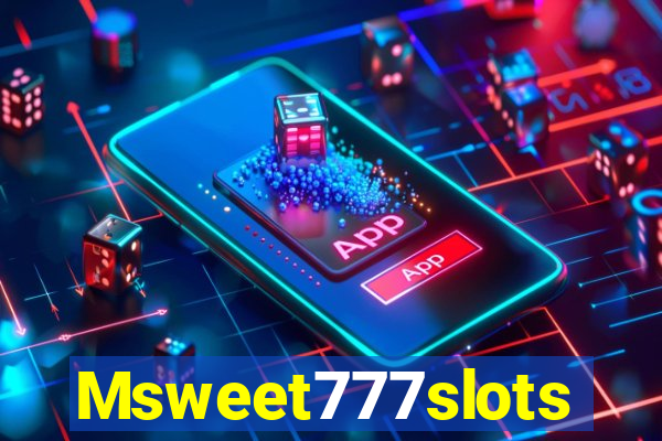 Msweet777slots