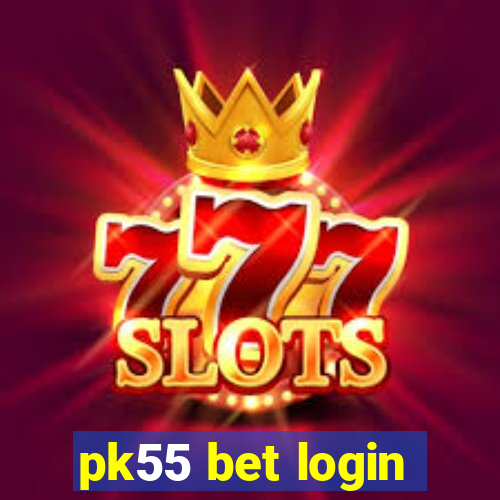 pk55 bet login