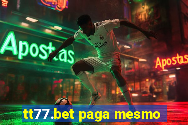 tt77.bet paga mesmo