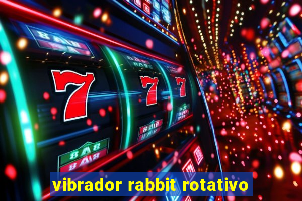 vibrador rabbit rotativo