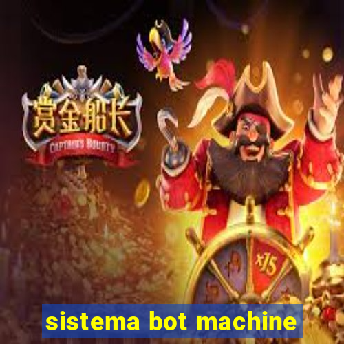 sistema bot machine