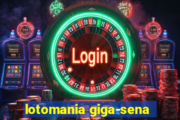 lotomania giga-sena