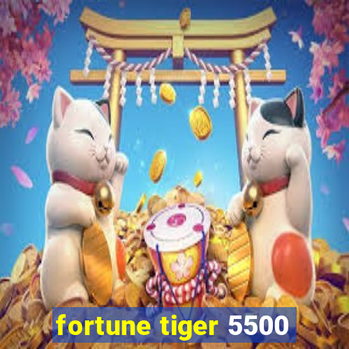 fortune tiger 5500