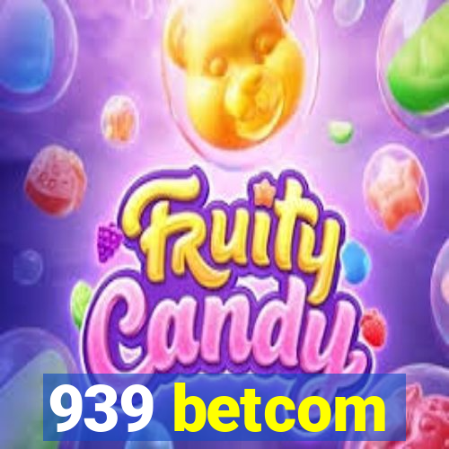 939 betcom