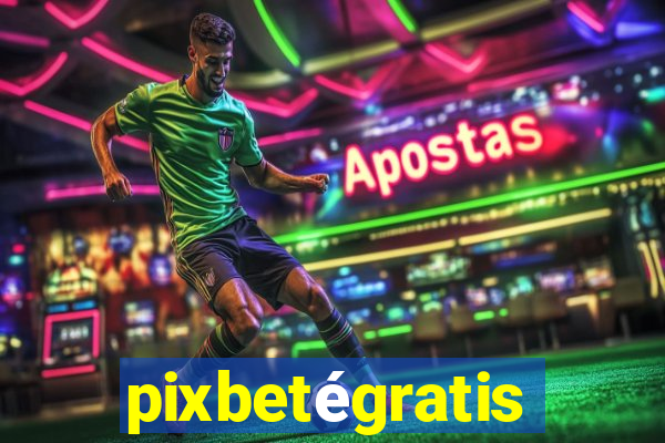 pixbetégratis